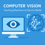 Computer Vision: Teaching Machines to See the World